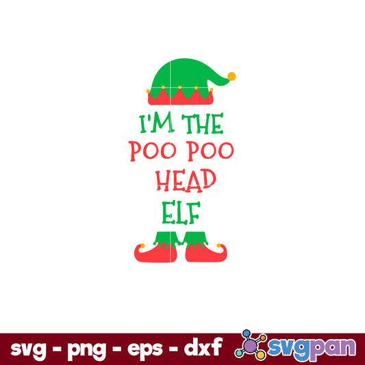 I’m The Poo Poo Head Elf Christmas SVG, Christmas SVG, PNG DXF EPS Digital File.