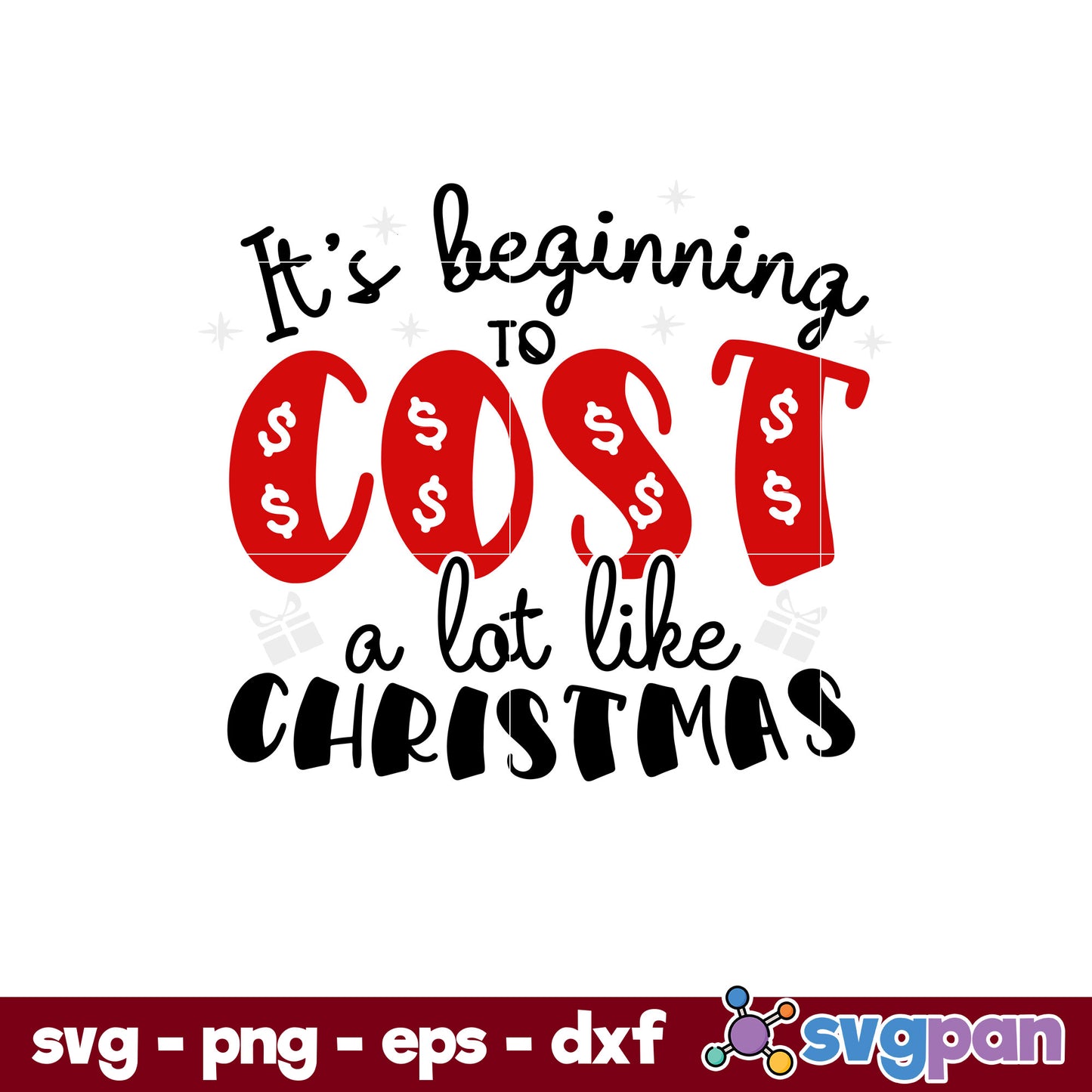 It's Beginning To Cost A Lot Like Christmas SVG, Christmas SVG, PNG DXF EPS Digital File.