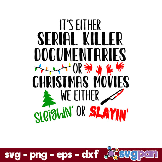 It's Either Serial Killer Documentaries Or Christmas Movies SVG, Christmas SVG, PNG DXF EPS Digital File.