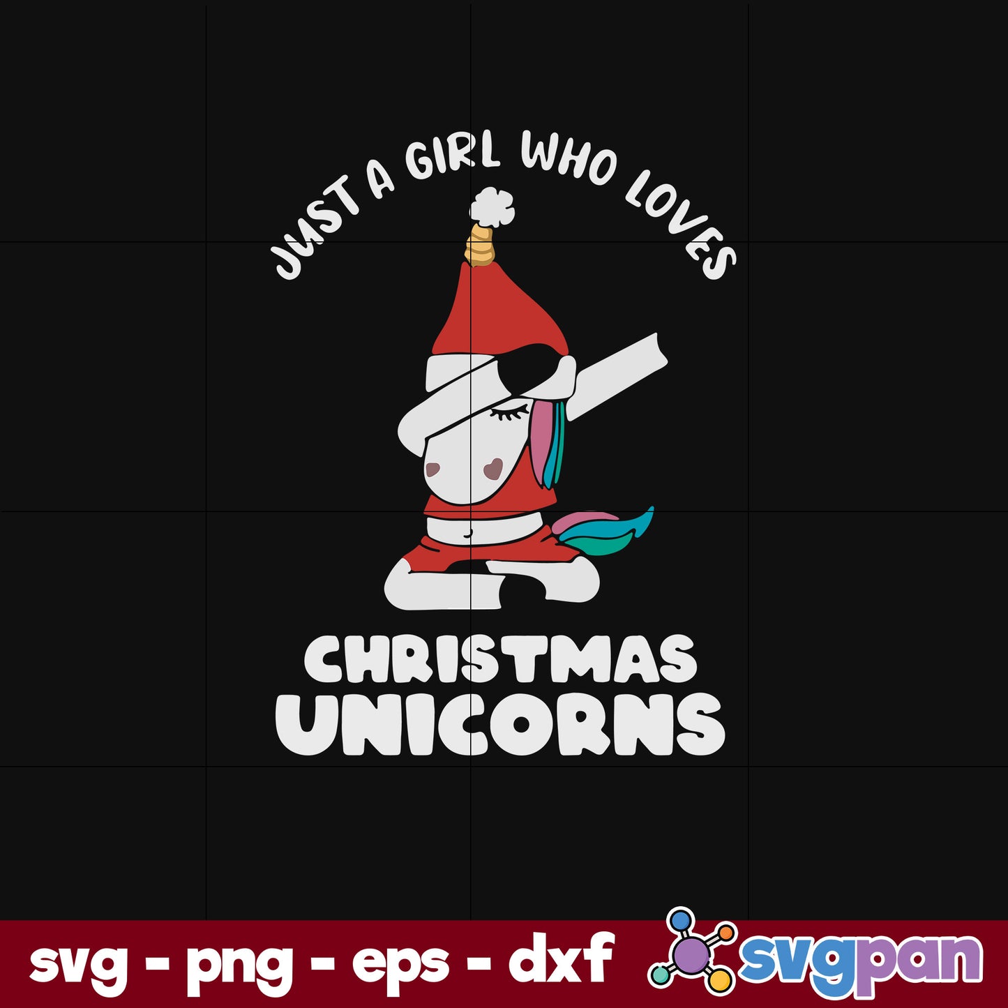 Just a girl who Loves Christmas Unicorns SVG, Christmas SVG, PNG DXF EPS Digital File.