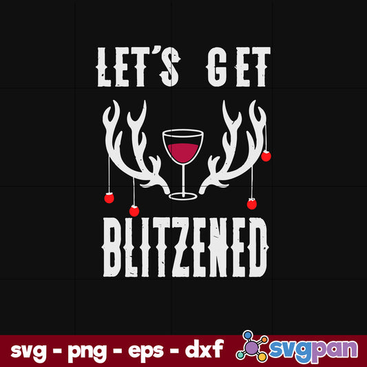 Let’s Get Blitzened Funny Christmas Reindeer Wine SVG, Christmas SVG, PNG DXF EPS Digital File.