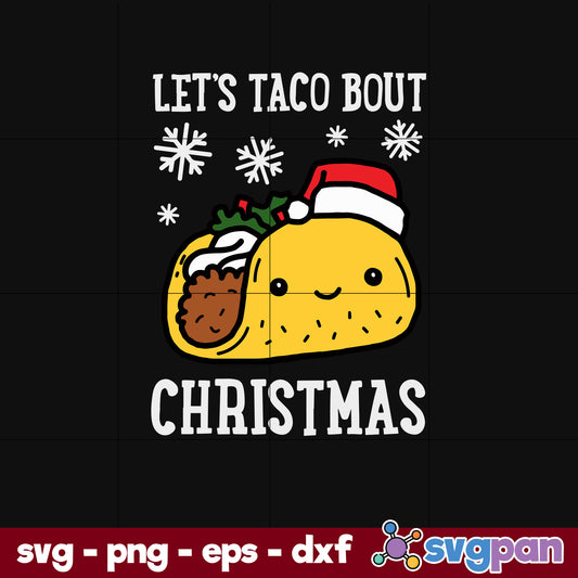 Let's Taco Bout Christmas SVG, Christmas SVG, PNG DXF EPS Digital File.