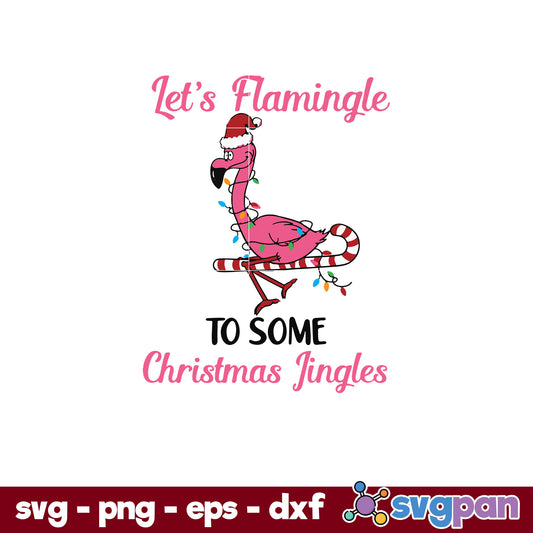 Let's Flamingle Christmas SVG, Christmas SVG, PNG DXF EPS Digital File.