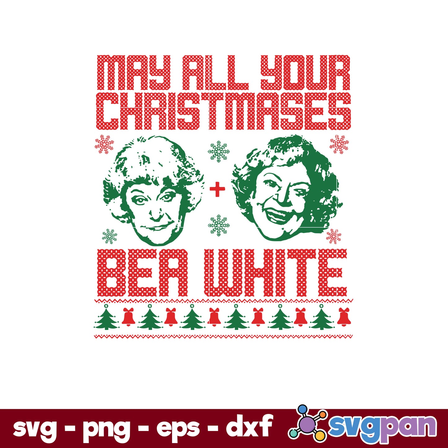 May All Your Christmases Bea White Bea Arthur And Betty White Golden Girls SVG, Christmas SVG, PNG DXF EPS Digital File.