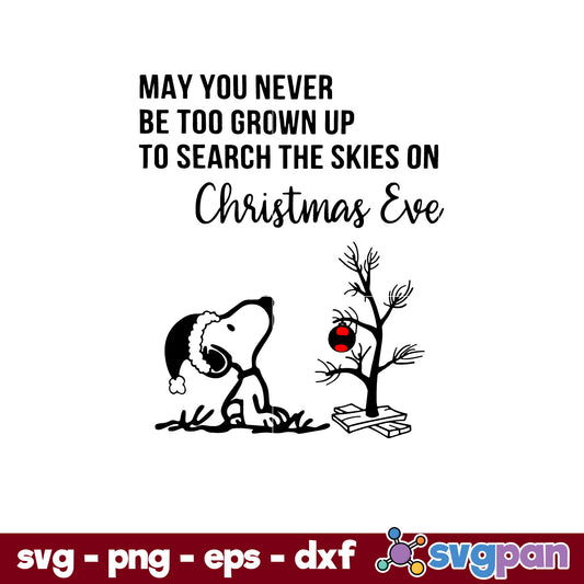 May You Never Be Too Grown Up To Search The Skies On Christmas Eve SVG, Christmas SVG, PNG DXF EPS Digital File.