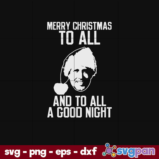 Merry Christmas To All And To All A Good Night SVG, Christmas SVG, PNG DXF EPS Digital File.