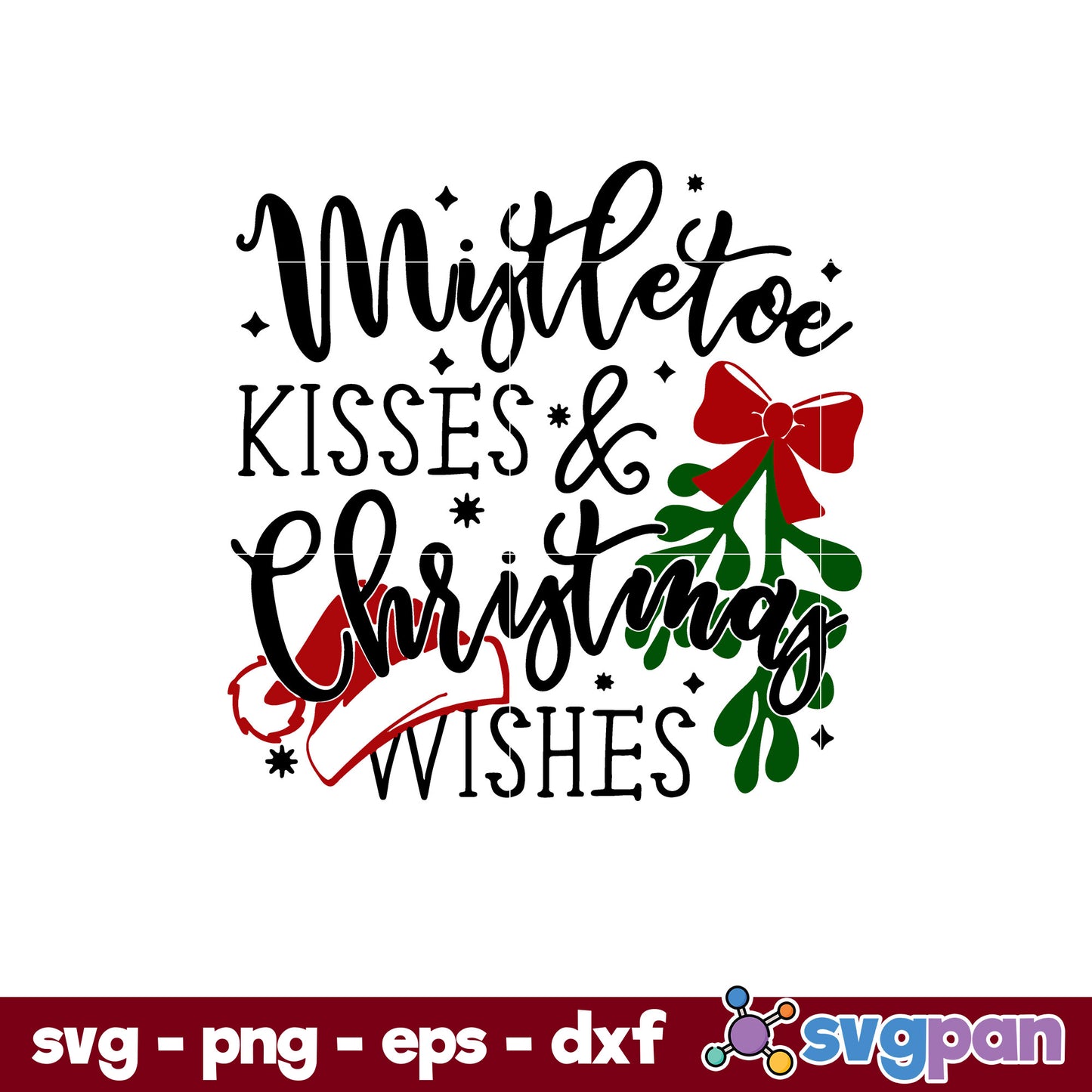 Mistletoe Kisses Christmas Wishes SVG, Christmas SVG, PNG DXF EPS Digital File.