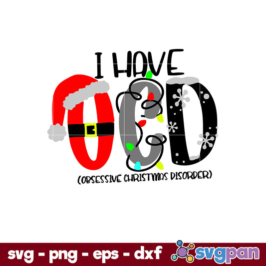 Obsessive Christmas Disorder SVG, Christmas SVG, PNG DXF EPS Digital File.