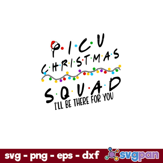 Picu Christmas Squad I'll Be There For You SVG, Christmas SVG, PNG DXF EPS Digital File.