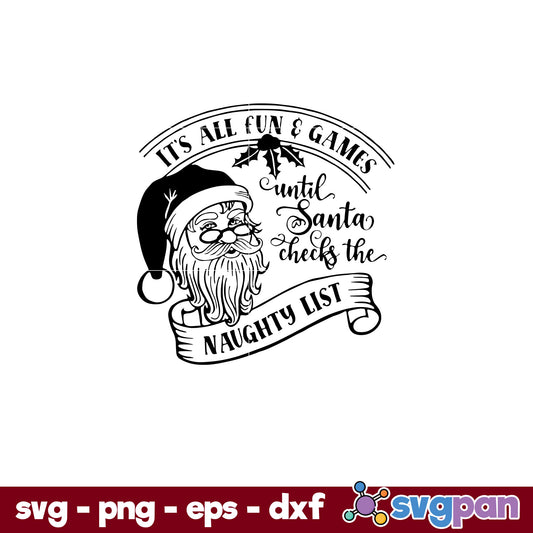 Santa Claus It's All Fun And Games SVG, Christmas SVG, PNG DXF EPS Digital File.