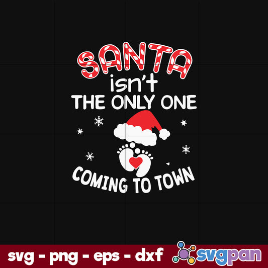 Santa Isn’t The Only One Coming To Town Merry SVG, Christmas SVG, PNG DXF EPS Digital File.