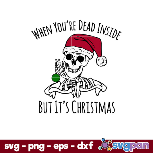 Skeleton Christmas When You're Dead Inside SVG, Christmas SVG, PNG DXF EPS Digital File.