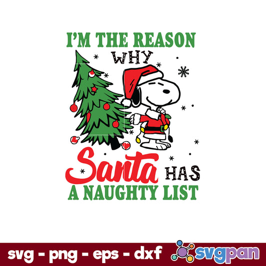 Snoopy Santa I'm The Reason Why Santa Has A Naughty List Merry Christmas SVG, Christmas SVG, PNG DXF EPS Digital File.