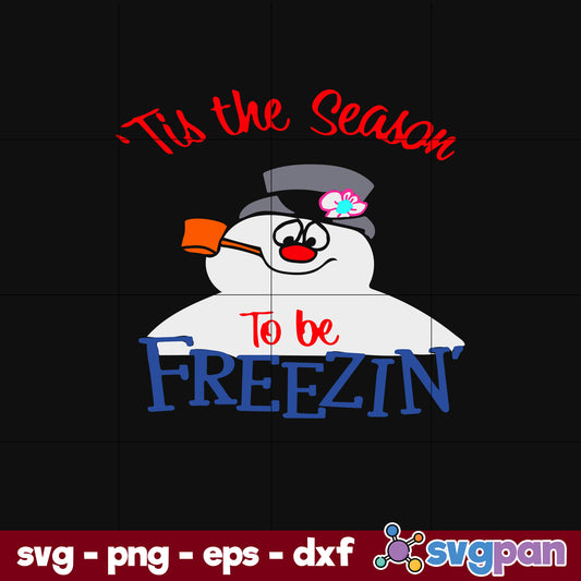 Snowman Tis The Season To Be Freezin SVG, Christmas SVG, PNG DXF EPS Digital File.