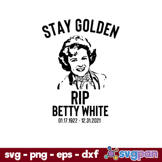 Stay Golden Rip Betty White SVG, Christmas SVG, PNG DXF EPS Digital File.