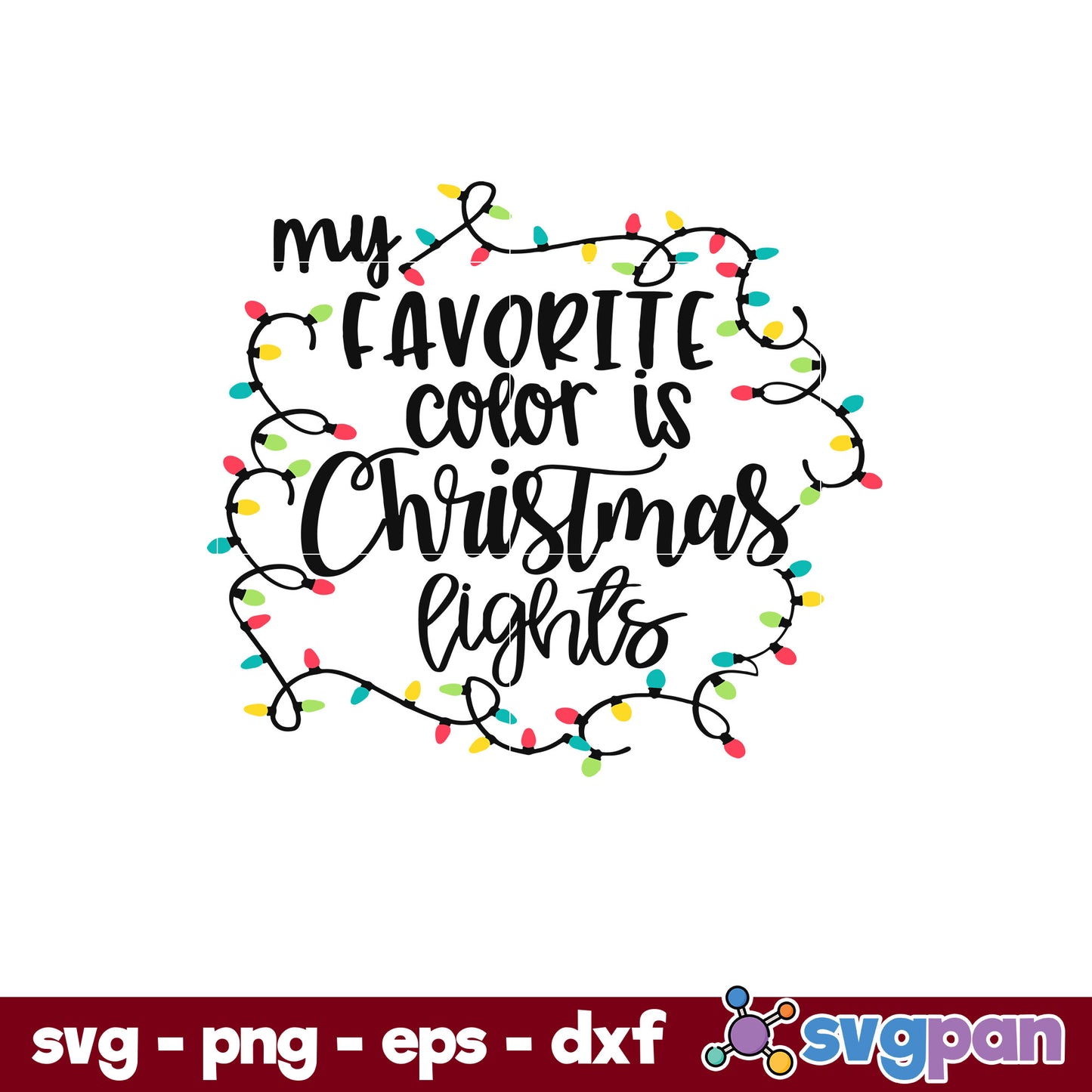 My Favorite Color Is Christmas Lights SVG, Christmas SVG, PNG DXF EPS Digital File.