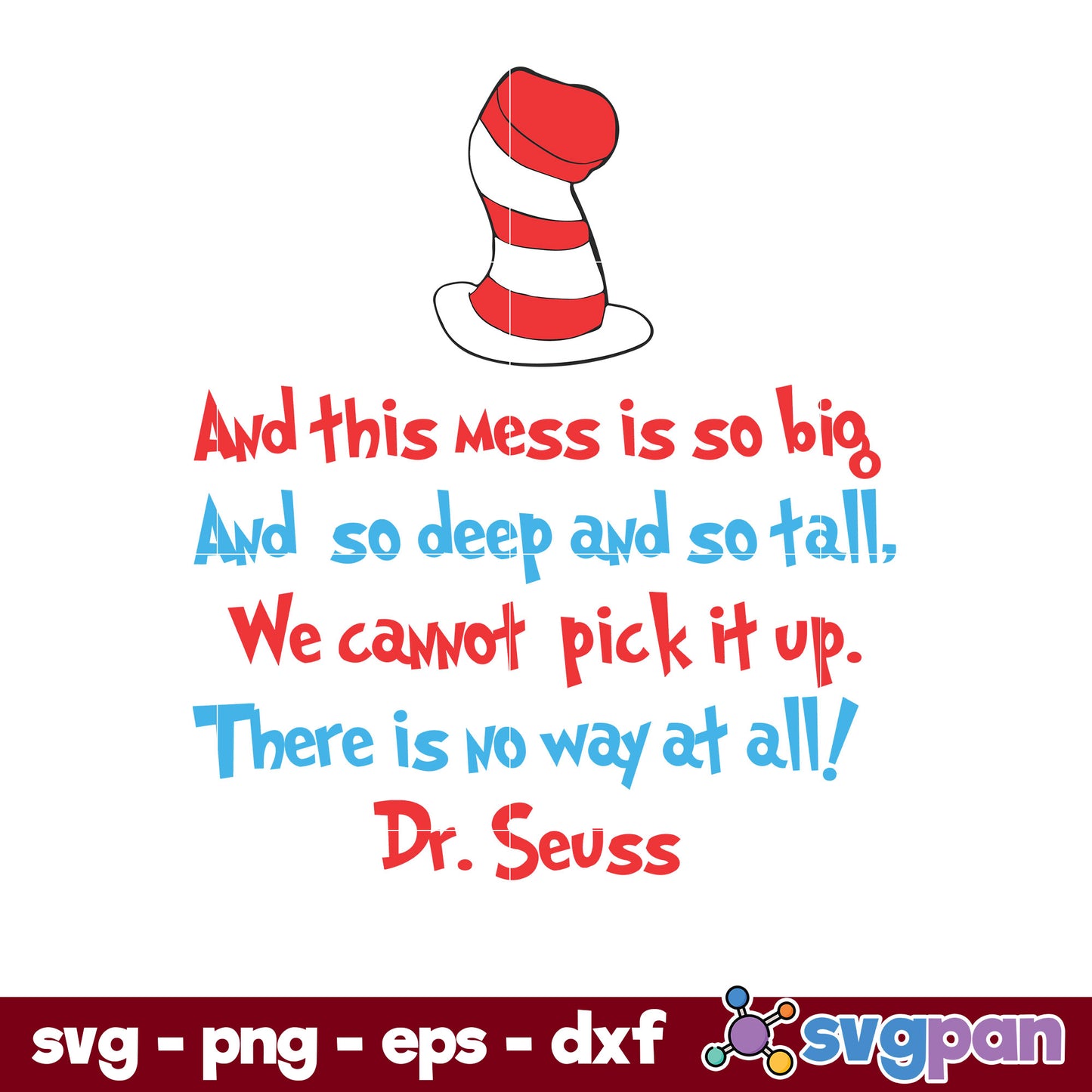 And This Mess Is So Big And So Deep And So Tall SVG, Dr Seuss SVG