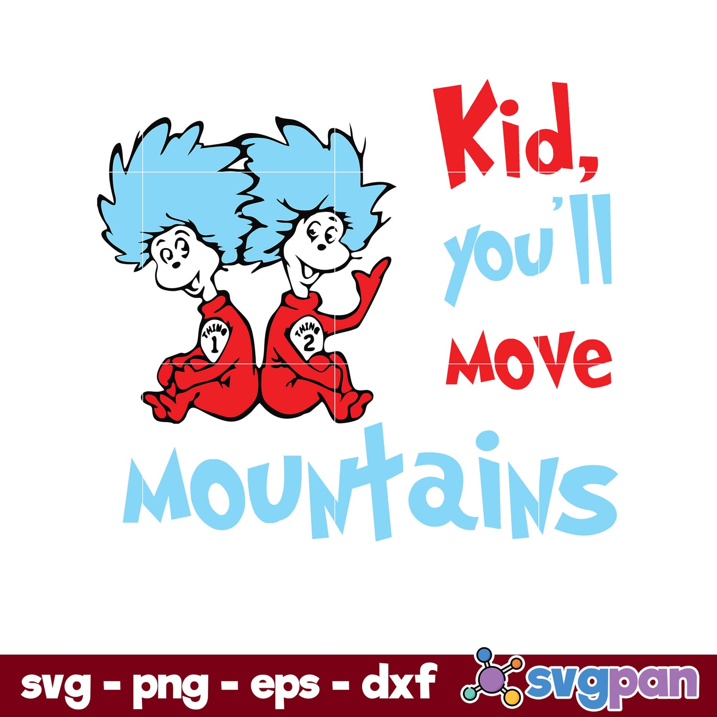 Kid, You'll Move Mountains SVG, Dr Seuss SVG File.