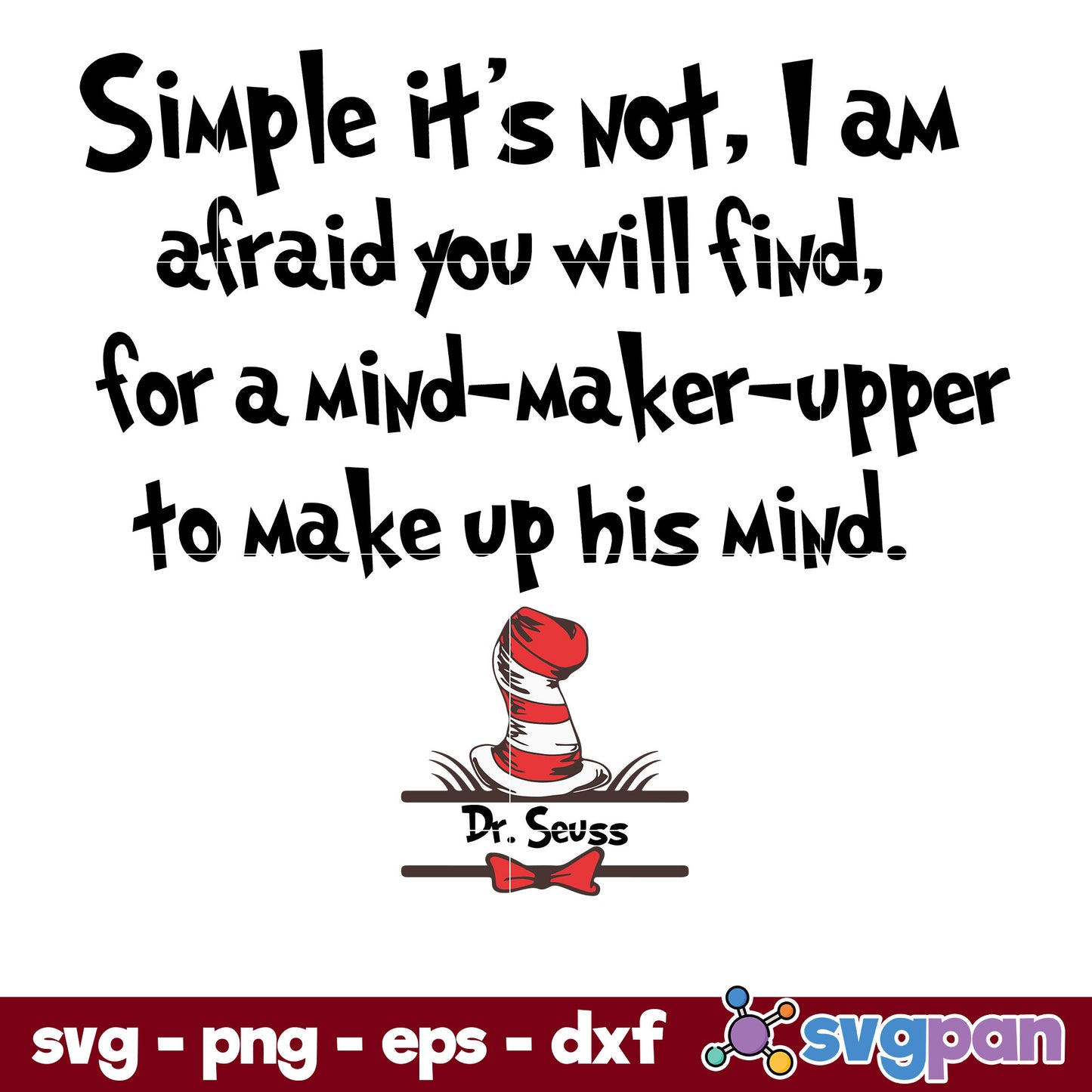 Simple It Is Not SVG, Dr Seuss SVG PNG DXF EPS Digital File