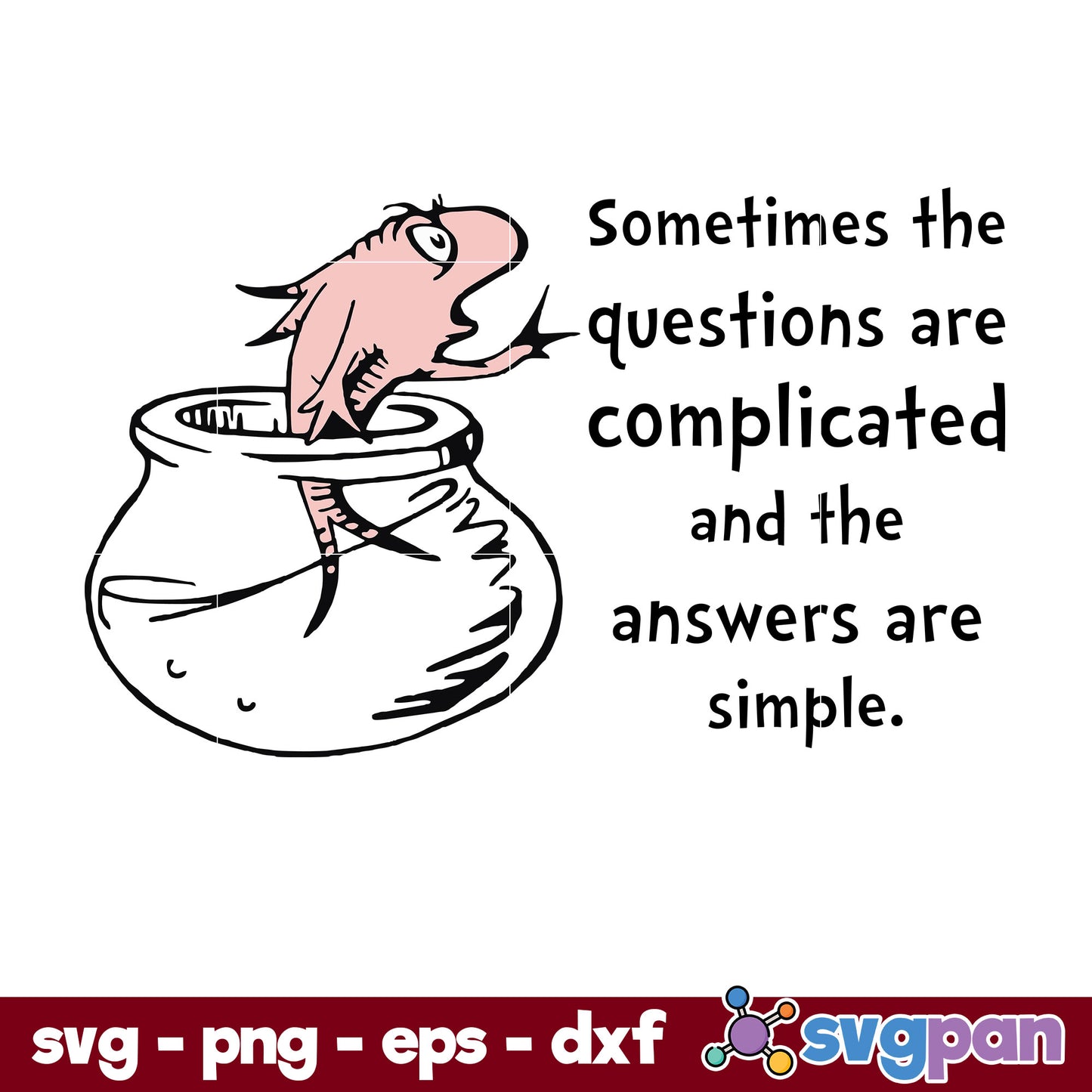 Sometimes The Questions Are Complicated SVG, Dr Seuss SVG