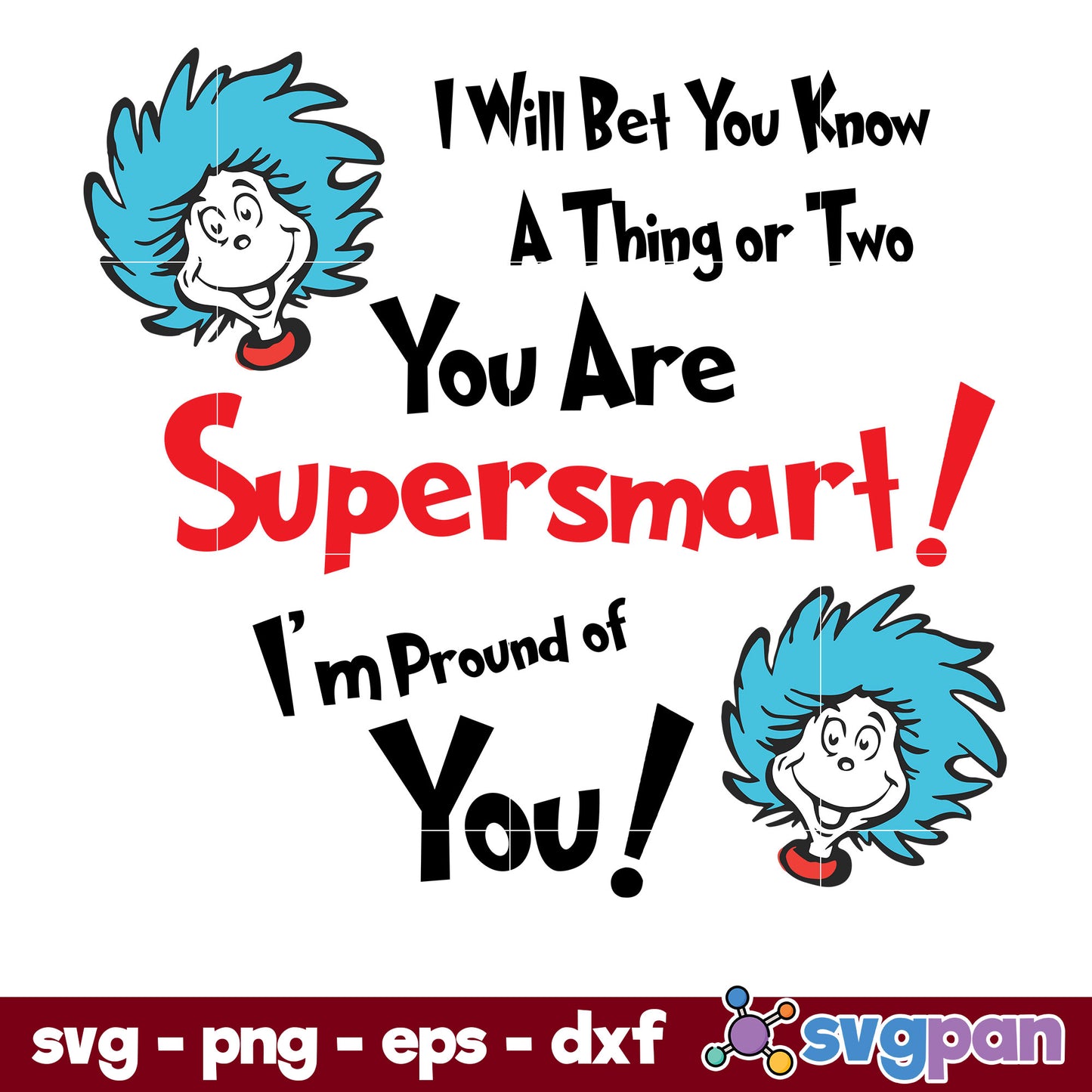 I Will Bet You Know A thing Or Two You Are Supersmart SVG, Dr Seuss SVG