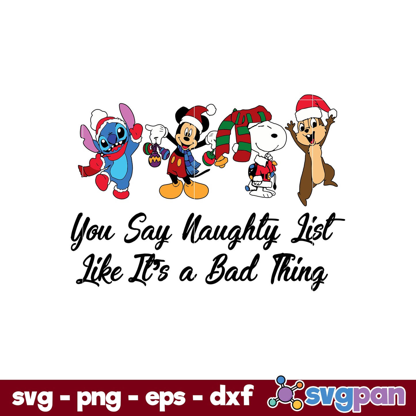 You Say Naughty List Like It's A Bad Thing SVG, Disney Christmas SVG, PNG, DXF, EPS File.