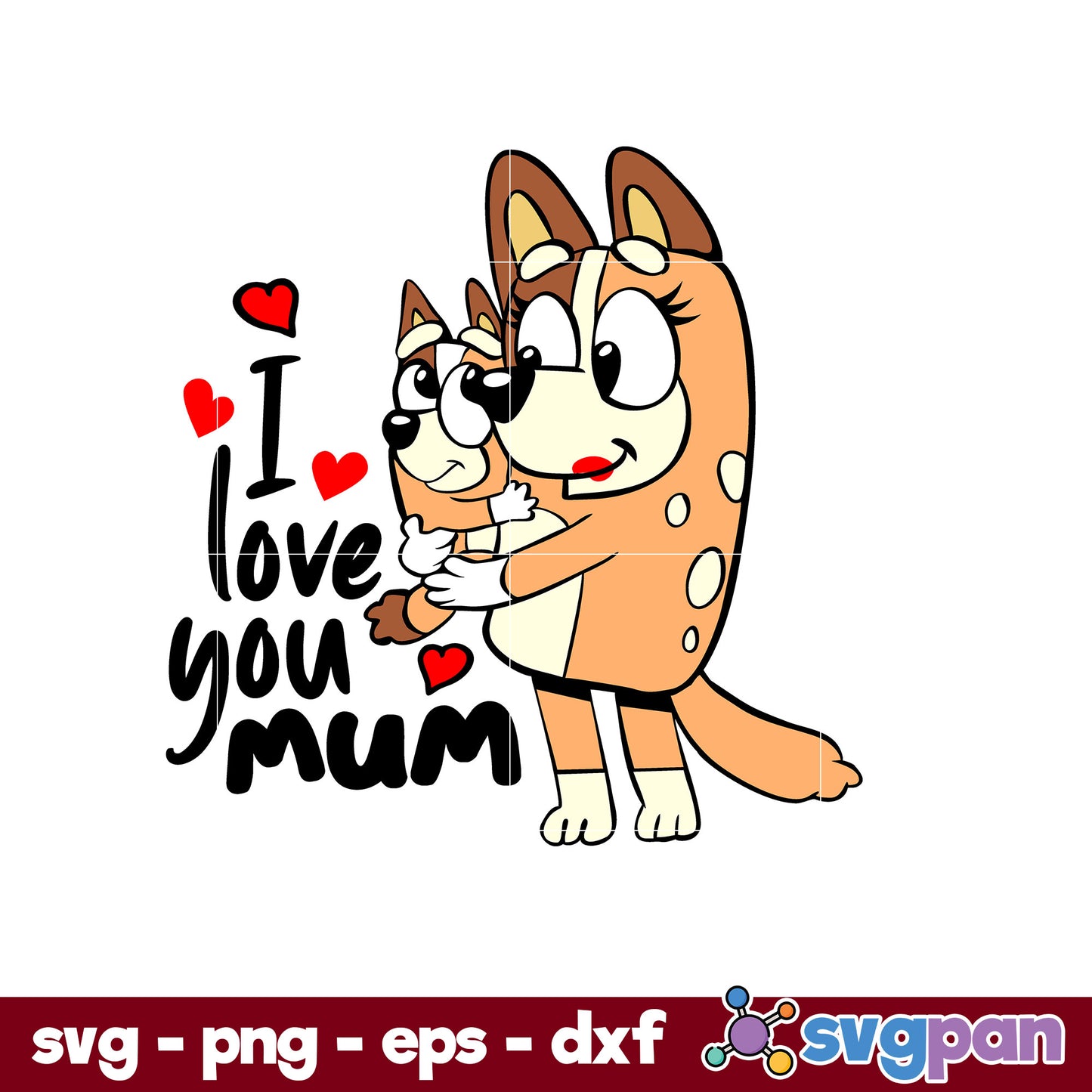 I Love You Mon, Bluey Mom SVG, Cartoon SVG, PNG, DXF, EPS File.