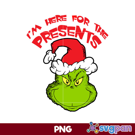 I'm Here For The Presents PNG, Grinch Christmas PNG, Christmas PNG.