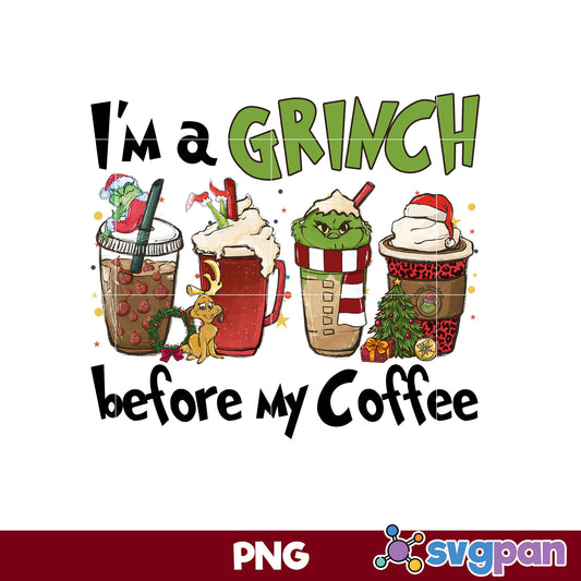 I'm a Grinch Before My Coffee PNG, Grinch Christmas PNG, Christmas PNG.