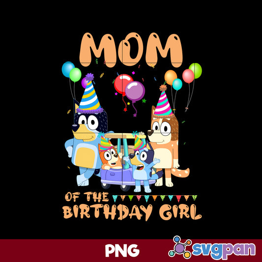 Mom Of The Birthday Girl PNG, Bluey PNG, Cartoon PNG Digital File.