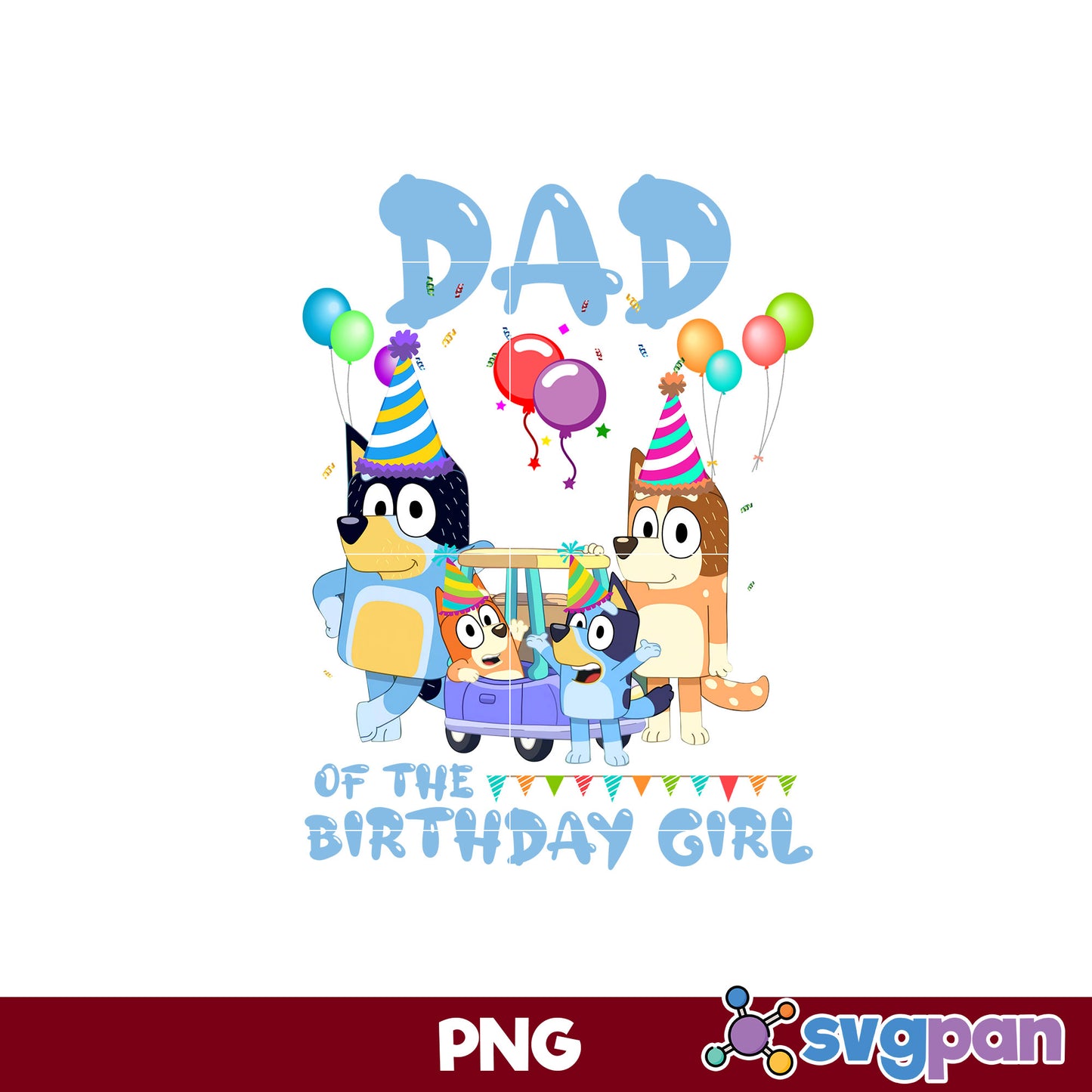 Dad Of The Birthday Girl PNG, Bluey PNG, Cartoon PNG Digital File.