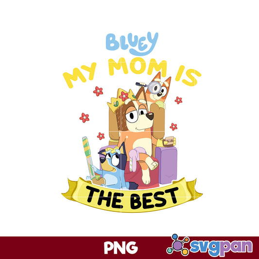 Bluey My Mom Is Awesome PNG, Bluey PNG, Cartoon PNG Digital File.